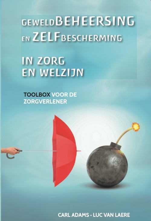 Geweldbeheersing en zelfbescherming in zorg en welzijn -  Carl Adams, Luc van Laere (ISBN: 9782509035851)