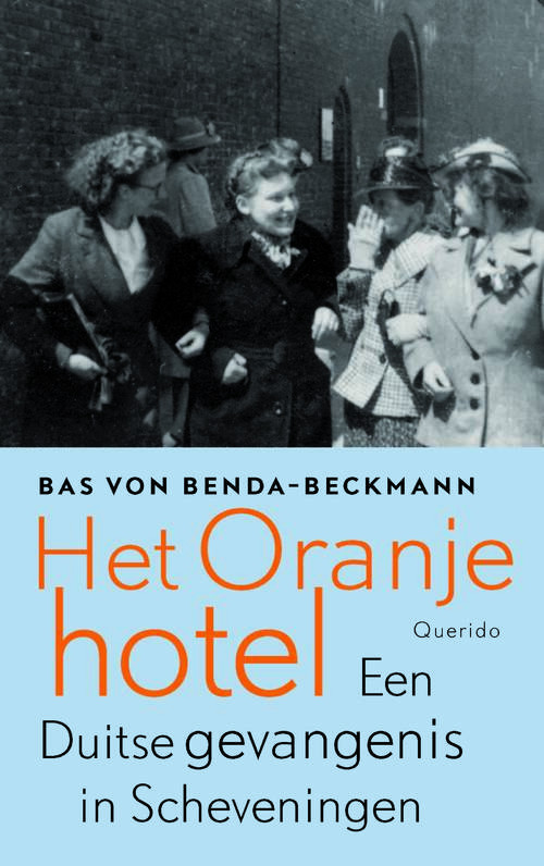 Het Oranjehotel -  Bas Von Benda-Beckmann (ISBN: 9789021415369)