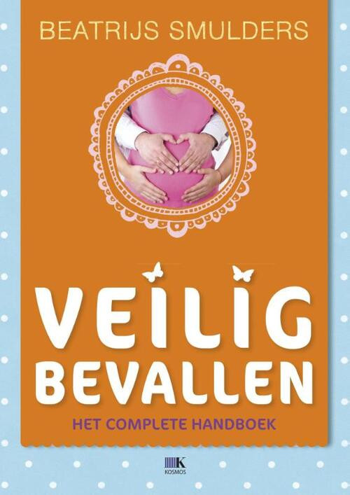 Veilig bevallen -  Beatrijs Smulders (ISBN: 9789021553566)