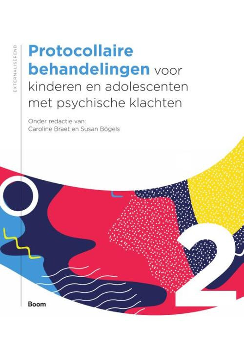 Protocollaire behandelingen voor kinderen en adolescenten met psychische klachten -  Caroline Braet, Susan Bögels (ISBN: 9789024408900)