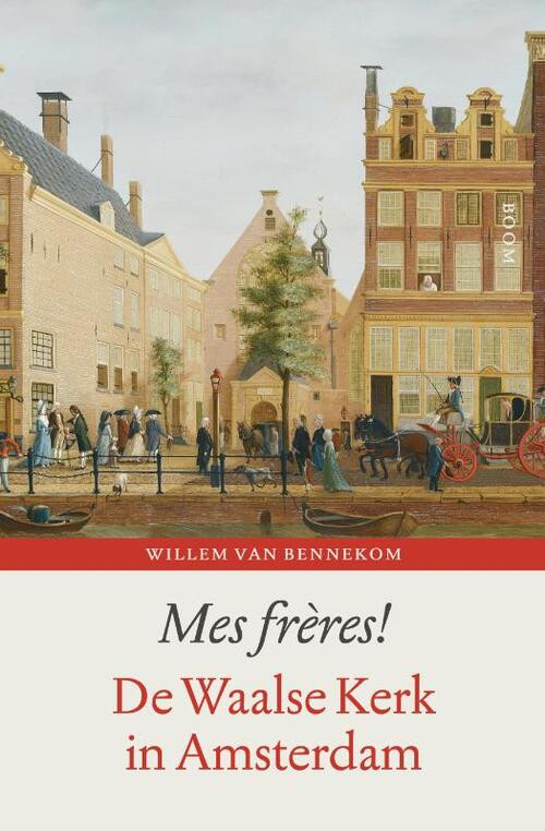 Mes frères! -  Willem van Bennekom (ISBN: 9789024408924)
