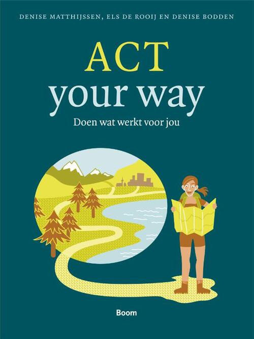 ACT your way -  Denise Bodden, Denise Matthijssen, Els de Rooij (ISBN: 9789024420483)