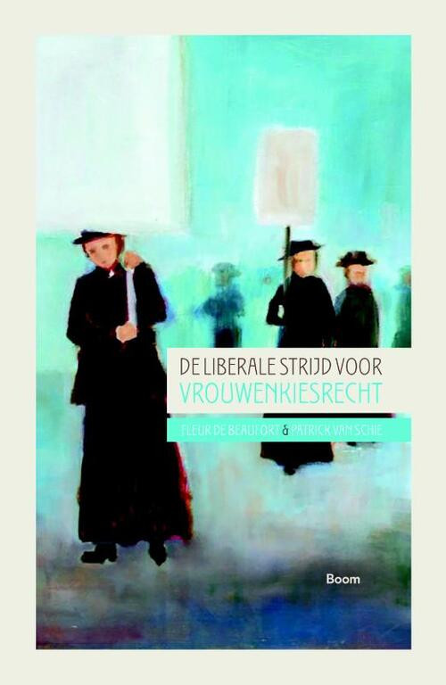De liberale strijd voor vrouwenkiesrecht -  Fleur de Beaufort, Patrick van Schie (ISBN: 9789024427178)