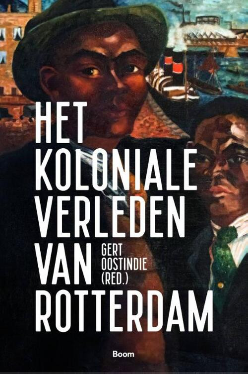 Het koloniale verleden van Rotterdam -   (ISBN: 9789024432257)