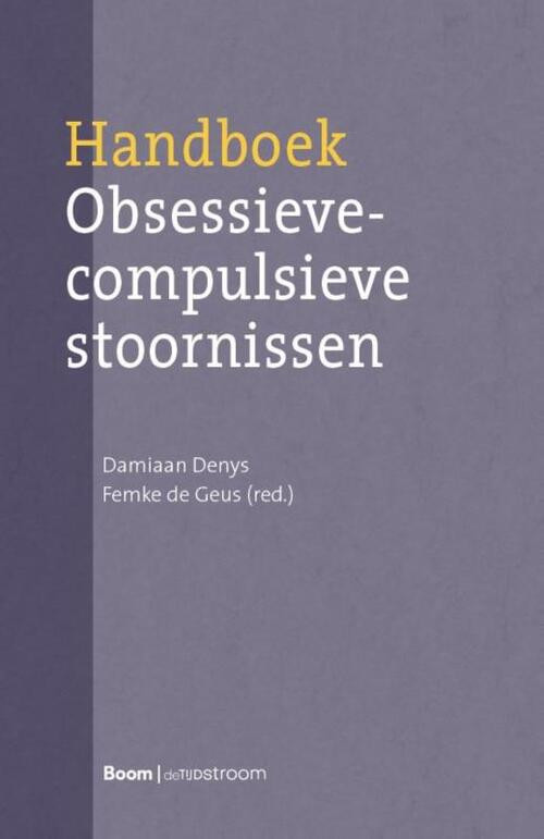 Handboek Obsessieve-compulsieve stoornissen -  Damiaan Denys, Femke de Geus (ISBN: 9789024446445)