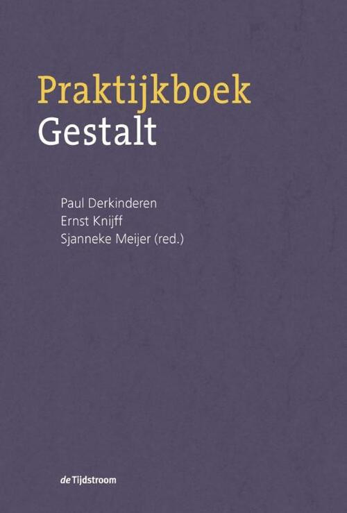 Praktijkboek Gestalt -  Ernst Knijff, Paul Derkinderen, Sjanneke Meijer (ISBN: 9789024449385)