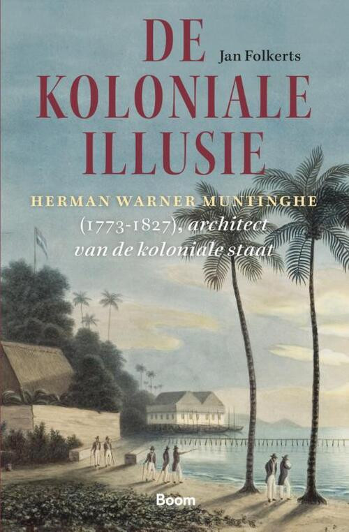 De koloniale illusie -  Jan Folkerts (ISBN: 9789024464937)