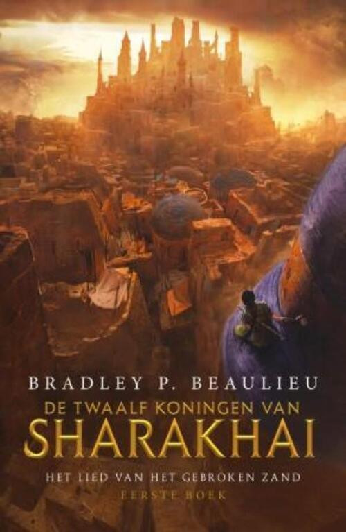 Het Lied van het Gebroken Zand 1 - De Twaalf Koningen van Sharakhai (POD) -  Bradley P. Beaulieu (ISBN: 9789024588930)