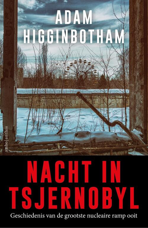 Nacht in Tsjernobyl -  Adam Higginbotham (ISBN: 9789026334177)