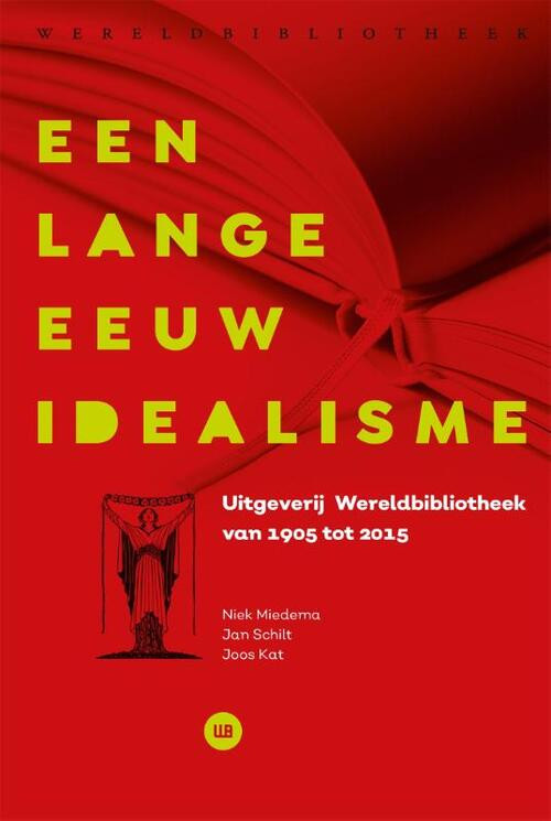 Honderd jaar Wereldbibliotheek 1905-2005 -  Jan Schilt, Joos Kat, Niek Miedema (ISBN: 9789028421363)