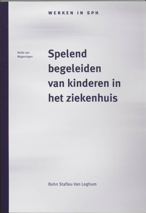 Spelend begeleiden van kinderen in het ziekenhuis -  N. van Wageningen (ISBN: 9789031332175)