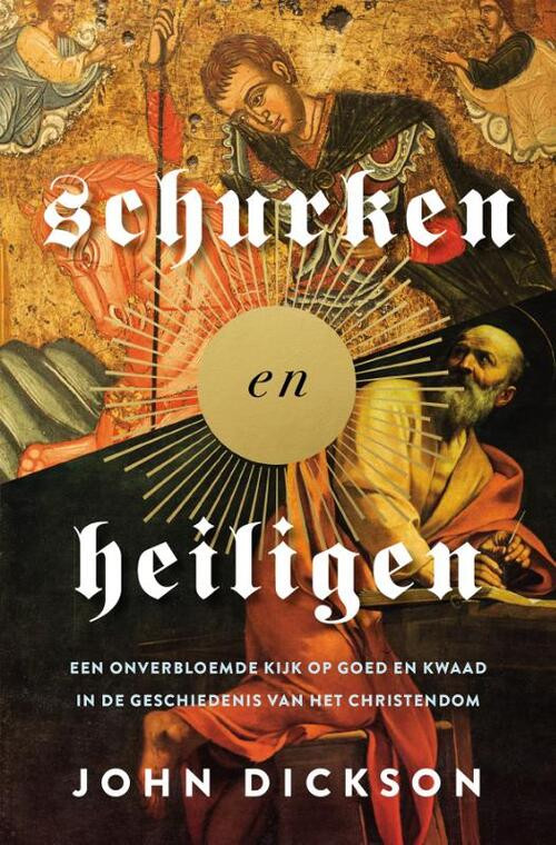 Schurken en heiligen -  John Dickson (ISBN: 9789043539081)