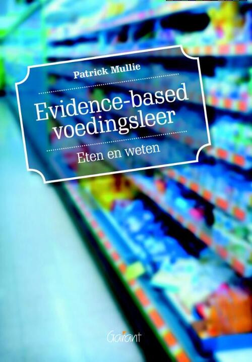 Evidence-based voedingsleer. Eten en weten -  Patrick Mullie (ISBN: 9789044132755)