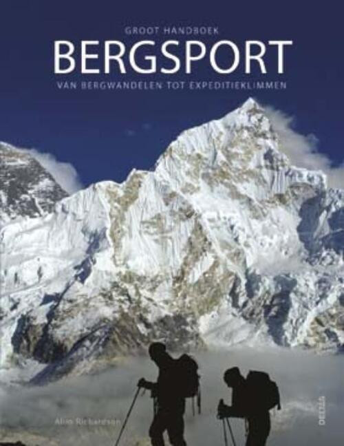 Groot handboek bergsport; van bergwandelen tot expeditieklimmen -  Alun Richardson (ISBN: 9789044725261)