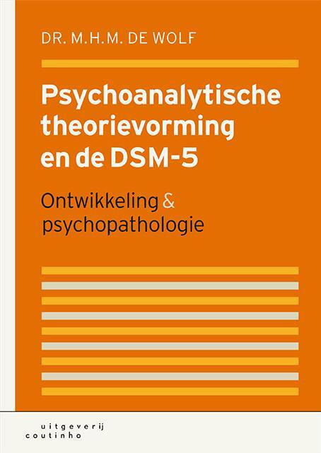 Psychoanalytische theorievorming en de DSM-5 -  M.H.M. de Wolf (ISBN: 9789046904367)
