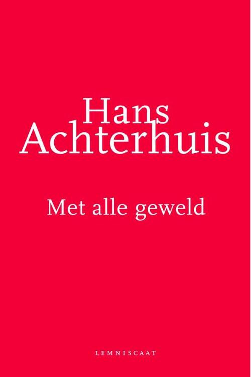 Met alle geweld -  Hans Achterhuis (ISBN: 9789047701279)