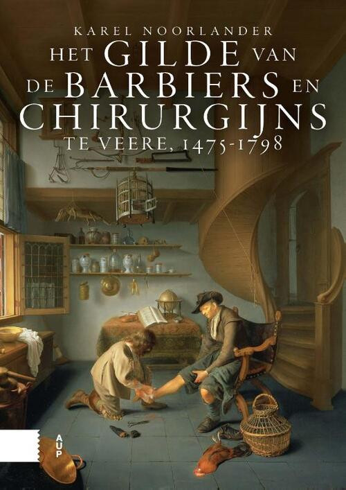 Het gilde van de barbiers en chirurgijns te Veere, 1475-1798 -  Karel Noorlander (ISBN: 9789048564057)