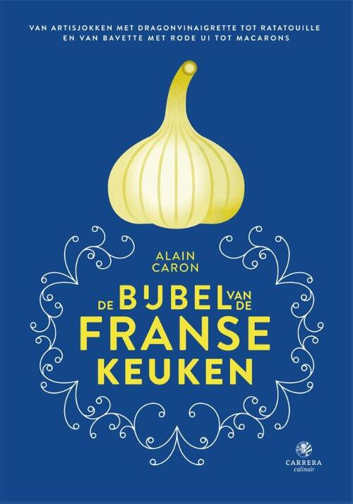De bijbel van de Franse keuken -  Alain Caron (ISBN: 9789048844920)