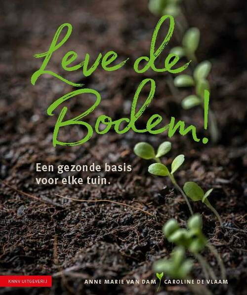 Leve de bodem! -  Anne Marie van Dam, Caroline de Vlaam (ISBN: 9789050118323)