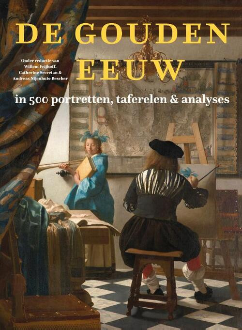 De Gouden Eeuw in 500 portretten, taferelen & analyses -   (ISBN: 9789051946031)
