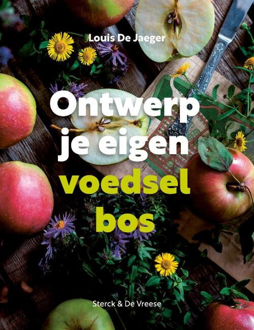 Ontwerp je eigen voedselbos -  Louis de Jaeger (ISBN: 9789056158842)