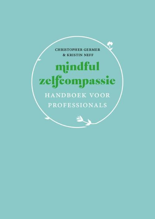 Mindful zelfcompassie: handboek voor professionals -  Christopher Germer, Kristin Neff (ISBN: 9789057125225)