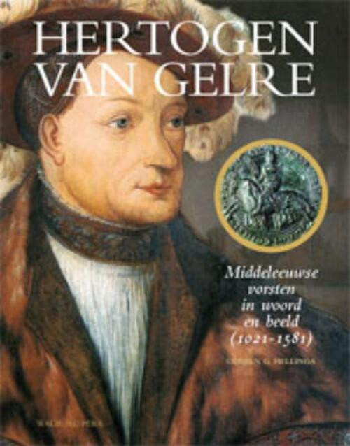 Hertogen van Gelre -  Gerben Graddesz Hellinga (ISBN: 9789057308314)