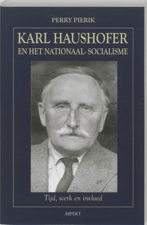 Karl Haushofer en het Nationaal-Socialisme -  Perry Pierik (ISBN: 9789059113763)