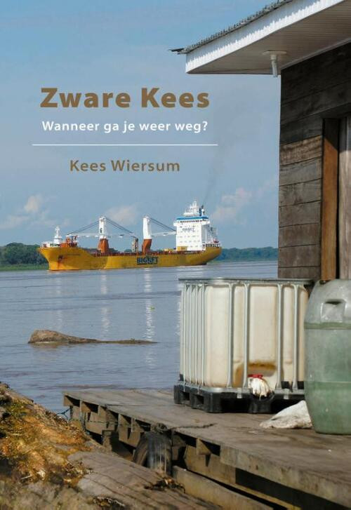 Zware Kees - wanneer ga je weer weg? -  Kees Wiersum (ISBN: 9789059612389)