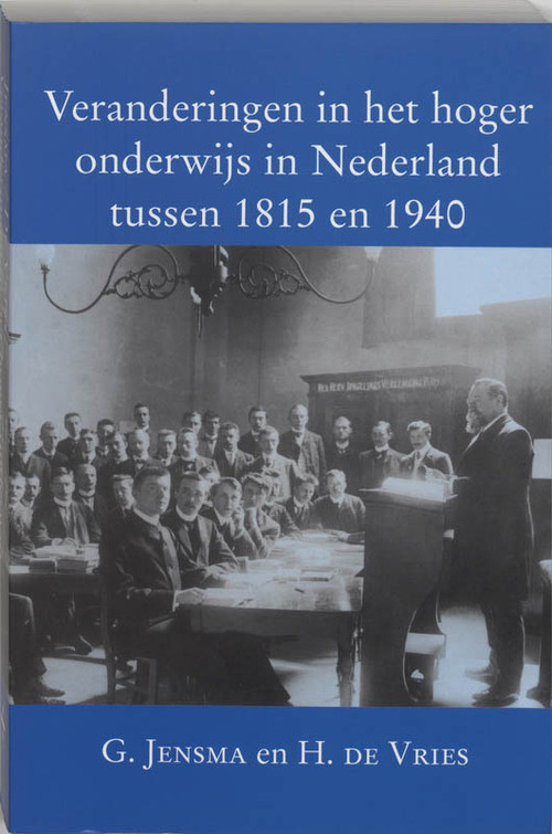 Veranderingen in het hoger onderwijs in Nederland tussen 1815 en 1940 -  G. Jensma (ISBN: 9789065505576)