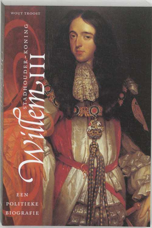 Stadhouder-koning Willem III -  Wout Troost (ISBN: 9789065506399)