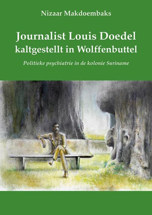 Journalist Louis Doedel kaltgestellt in Wolffenbuttel -  Nizaar Makdoembaks (ISBN: 9789076286303)