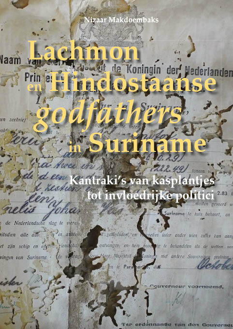 Lachmon en Hindostaanse godfathers in Suriname -  Nizaar Makdoembaks (ISBN: 9789076286365)