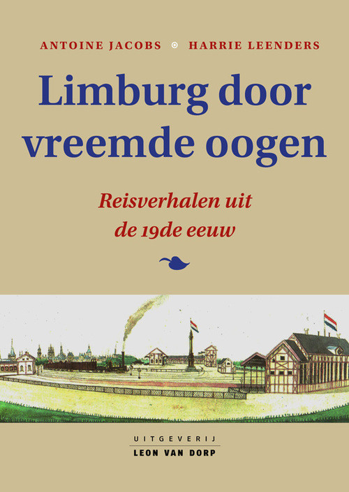 Limburg door vreemde oogen -  Antoine Jacobs, Harrie Leenders (ISBN: 9789079226375)