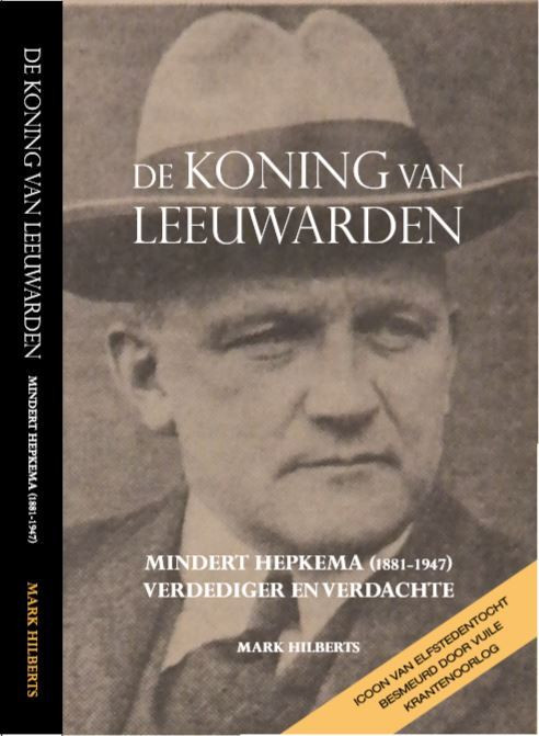 De koning van Leeuwarden -  Mark Hilberts (ISBN: 9789082205244)