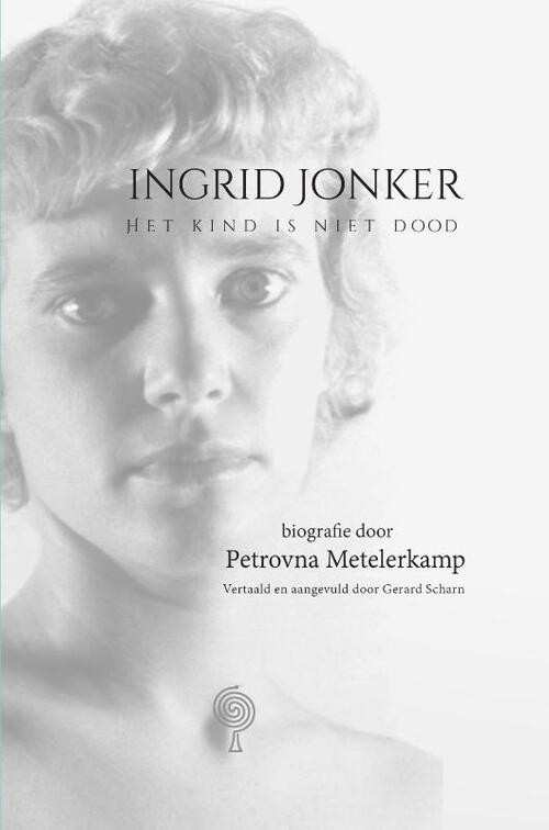 Ingrid Jonker - Het kind is niet dood -  Petrovna Metelerkamp (ISBN: 9789083265421)