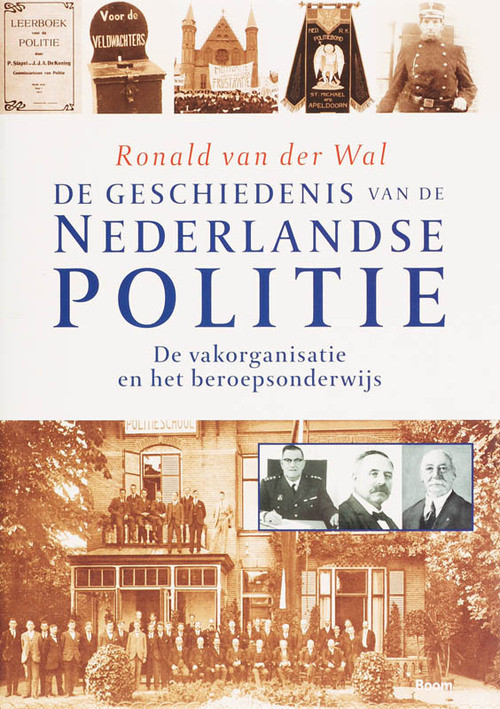 de geschiedenis van de Nederlandse politie -  R. van der Wal (ISBN: 9789085062776)