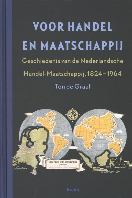 Voor Handel en Maatschappij - Geschiedenis van de Nederlandsche Handel-Maatschappij, 1824-1964 -  Ton de Graaf (ISBN: 9789085069461)