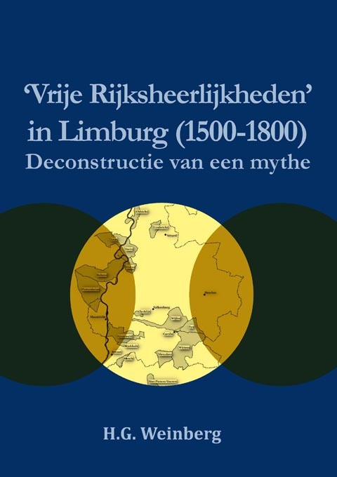 Vrije Rijksheerlijkheden in Limburg (1500-1800) -  Harry Weinberg (ISBN: 9789086665006)