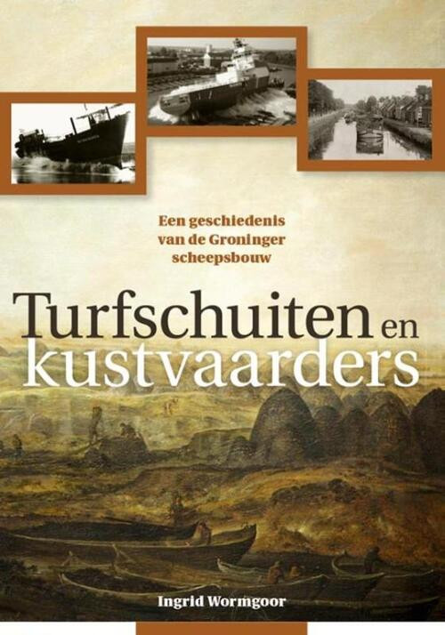 Turfschuiten en kustvaarders -  Ingrid Wormgoor (ISBN: 9789087046217)