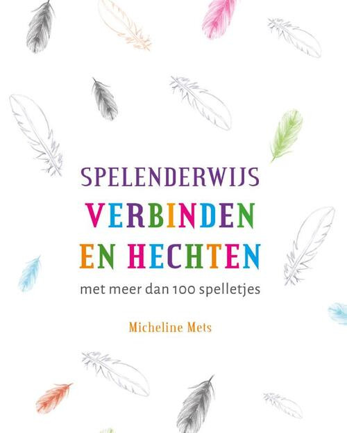 Spelenderwijs verbinden en hechten -  Micheline Mets (ISBN: 9789088509063)