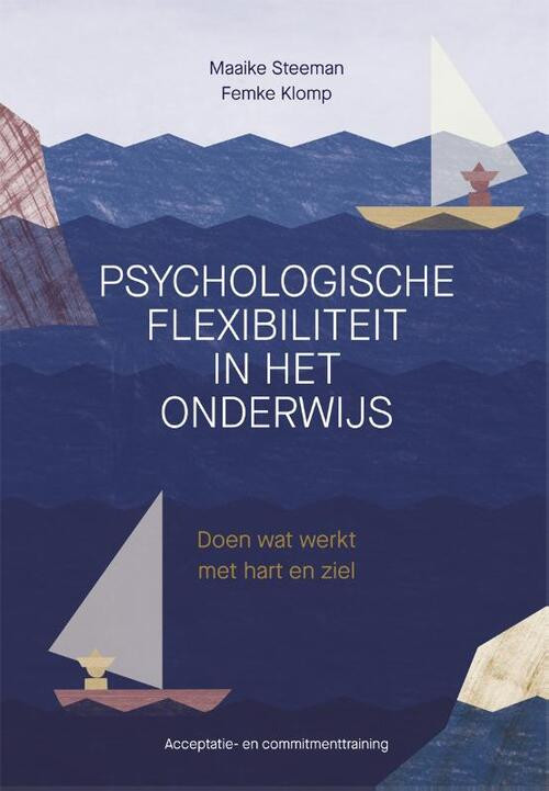 Psychologische flexibiliteit in het onderwijs -  Femke Klomp, Maaike Steeman (ISBN: 9789088509384)