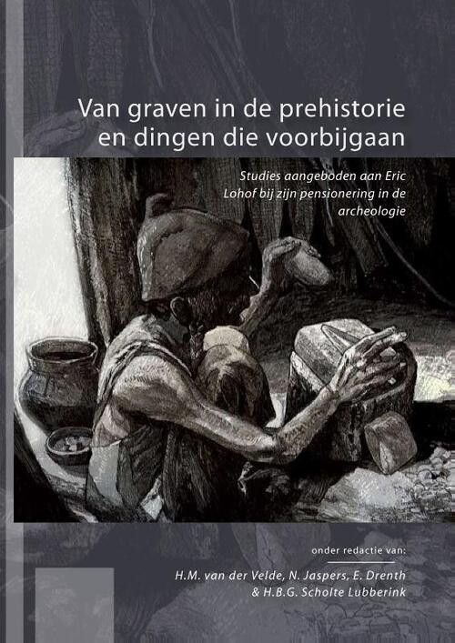 Van graven in de prehistorie en dingen die voorbijgaan -   (ISBN: 9789088900808)