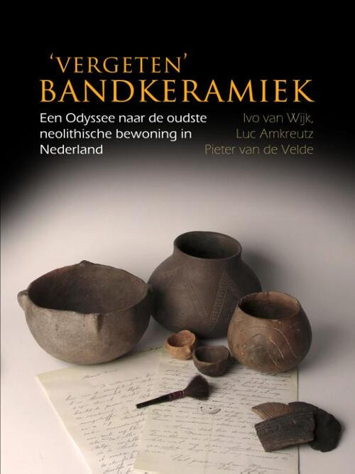 ‘Vergeten’ Bandkeramiek -  Ivo van Wijk, Luc Amkreutz, Piet van de Velde (ISBN: 9789088902246)