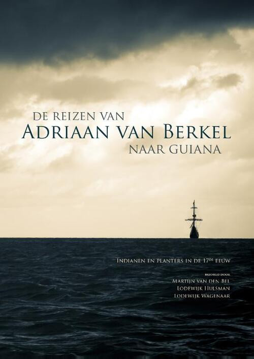De reizen van Adriaan van Berkel naar Guiana -  Lodewijk Hulsman (ISBN: 9789088902697)