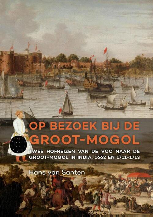 Op bezoek bij de Groot-Mogol -  Hans van Santen (ISBN: 9789088903779)