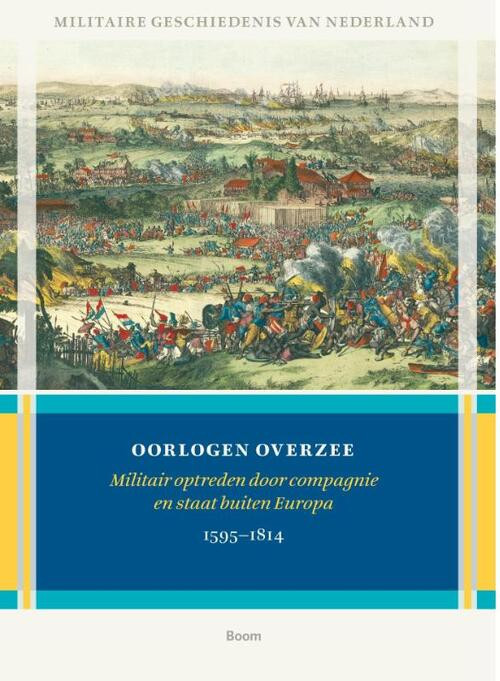 Oorlogen overzee - Militair optreden door compagnie en staat buiten Europa 1595-1814 -  Gerrit Knaap (ISBN: 9789089533586)
