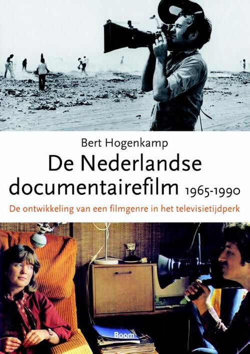 De Nederlandse documentairefilm 1965-1990 - De ontwikkeling van een filmgenre in het televisietijdperk -  Bert Hogenkamp (ISBN: 9789089536174)