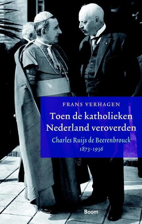 Toen de katholieken Nederland veroverden - Charles Ruijs de Beerenbrouck 1873-1936 -  Frans Verhagen (ISBN: 9789089536570)