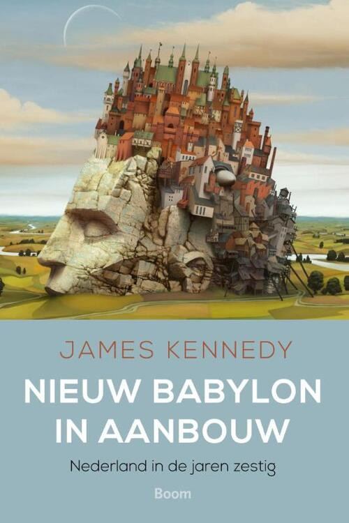 Nieuw Babylon in aanbouw - Nederland in de jaren zestig -  James Kennedy (ISBN: 9789089539519)